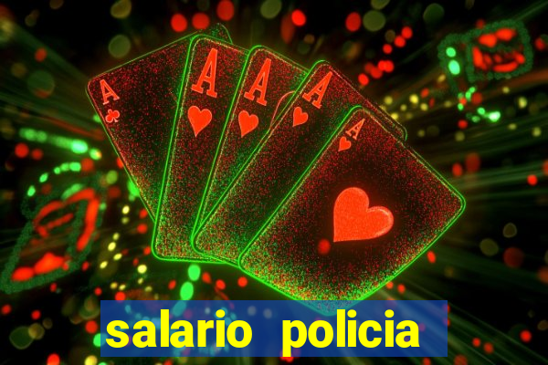 salario policia civil da bahia